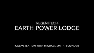 The Earth Power Lodge - A Regenerative Application To Food, Energy and Healing