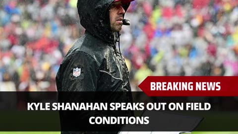 Kyle Shanahan Speaks Out On Field Conditions