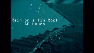 10 Hours - Rainfall on a Tin Roof - Sounds for sleep and relaxation