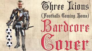 Three Lions (Footballs Coming Home) (Medieval Cover / Bardcore) Originally By The Lightning Seeds