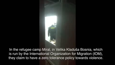 Violence Against Residents in IOM Run Refugee Camp in Bosnia