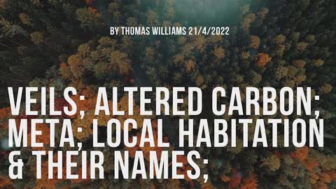 Veils; Altered Carbon; Meta; Local habitation & their names;