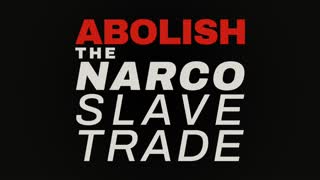 Abolish the narco slave trade