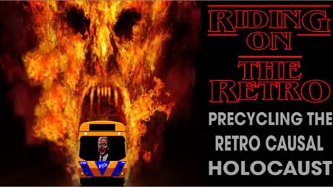CLYDE LEWIS, 2022-06-07 RIDING ON THE RETRO – PRECYCLING THE RETRO CAUSAL HOLOCAUST W JAY DYER