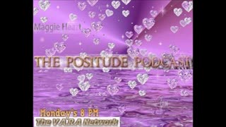 The Positude Podcast with Maggie Heart May - 2024