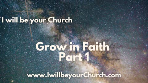 Ep 119: Grow in Faith Part 1