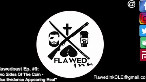 Flawedcast Ep. #9: "Two Sides Of The Coin - False Evidence Appearing Real"