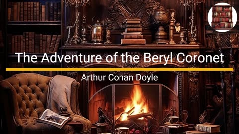 The Adventure of the Beryl Coronet - Arthur Conan Doyle