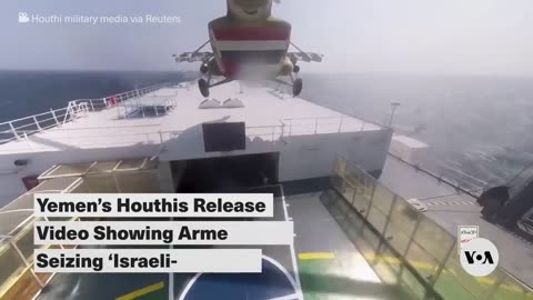 Yemen’s Houthis Release Video Showing Armed Men Seizing ‘Israeli-Linked Ship' | VOA News