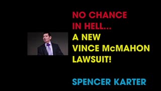 NO CHANCE IN HELL...A NEW VINCE McMAHON LAWSUIT!