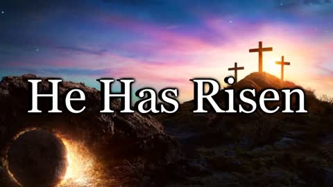 He Has Risen