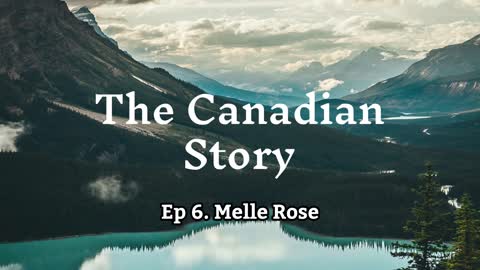 The Canadian Story Ep 6 - Melle Rose - Miss Canada, Sheering Sheep and Neuroscience