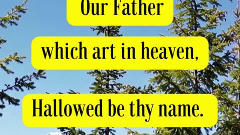 Jesus Said When ye pray, say, Our Father which art in heaven,