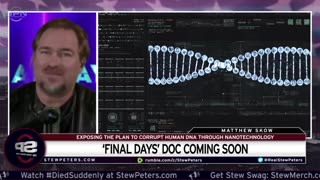 New Stew Peters Doc Coming Soon ‘Final Days’ To EXPOSE Plan To CORRUPT HUMAN DNA With NANOTECH