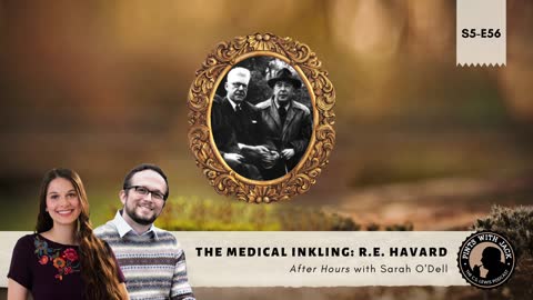 S5E56 – AH – "The Medical Inkling: R.E. Havard" – After Hours with Sarah O'Dell