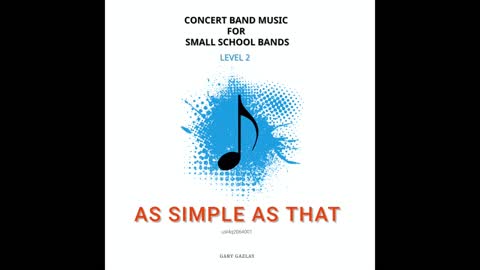 AS SIMPLE AS THAT – (Concert Band Program Music) – Gary Gazlay