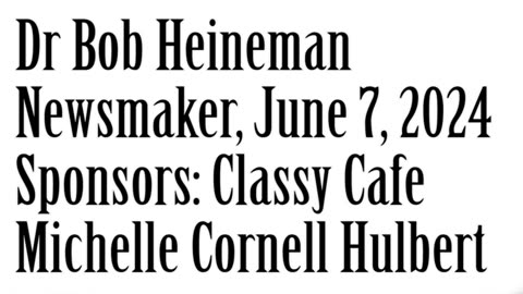 Wlea Newsmaker, June 7, 2024, Dr Bob Heineman