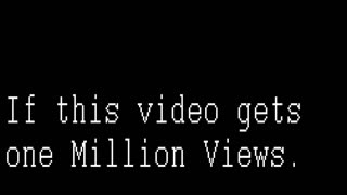 If This Video Gets One Million Views....