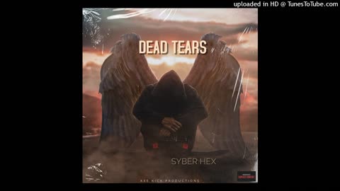 [Cyraxx Youtube 2022-4-6] SYBER HEX Dead Tears -Official Audio- (Song)