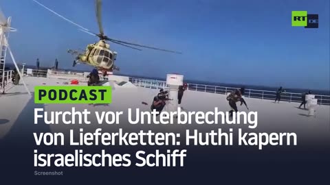 Furcht vor Unterbrechung von Lieferketten: Huthi kapern israelisches Schiff