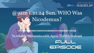 Full Episode TMWA Podcast Who Was Nicodemus?