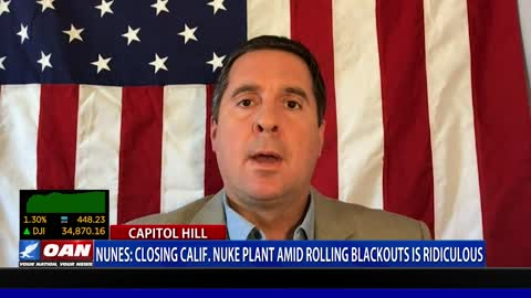 Rep. Nunes: Closing Calif. Nuke plant amid rolling blackouts is ridiculous