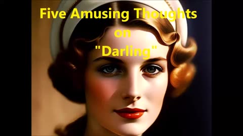 Five Amusing Thoughts on "Darling"