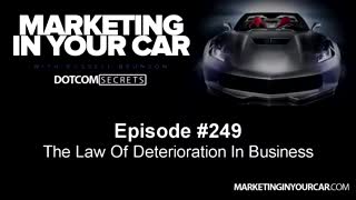 249 - The Law Of Deterioration In Business - MarketingInYourCar.com