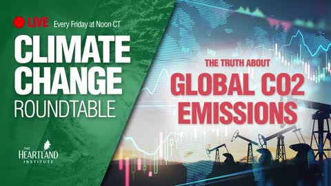 Climate Change Roundtable ep13: The Truth About Global CO2 Emissions