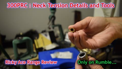 300PRC: Neck Tension, Ball Micrometers, bushing dies and Neck Turning