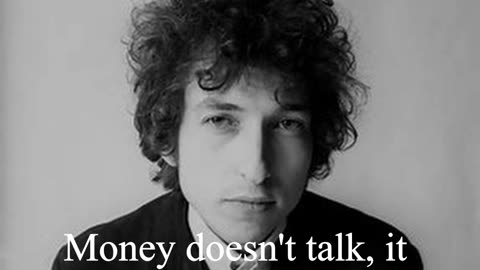 Bob Dylan Quote - Money doesn't talk, it swears...