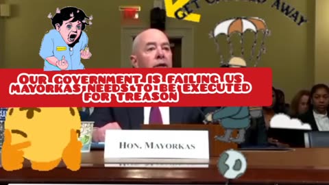 MAYORKAS COMMITTED TREASON TIMES UP FOR HIM