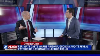 Rep. Matt Gaetz warns Ariz. and Ga. Audits to reveal pattern of nationwide election fraud PART 2