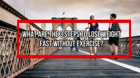 How To Lose Weight Fast In 3 Steps Without Exercise?