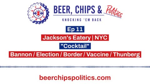 Ep 11 - Jackson's Eatery, NYC, "Cocktail", Bannon, Election, Border, Vaccine, Thunberg