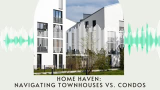Navigating Townhouses vs. Condos: Part 1