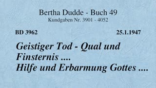 BD 3962 - GEISTIGER TOD - QUAL UND FINSTERNIS .... HILFE UND ERBARMUNG GOTTES ....