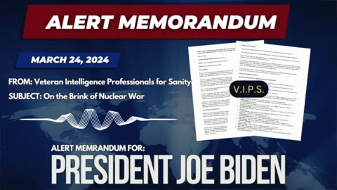 VIPS: Alert Memo to Pres. Joe Biden : Nuclear Conflict Warning