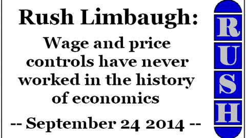 Rush Limbaugh: Wage and price controls have never worked in the history of economics