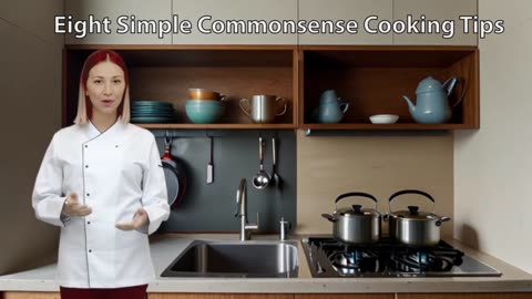 Eight Simple Commonsense Cooking Tips