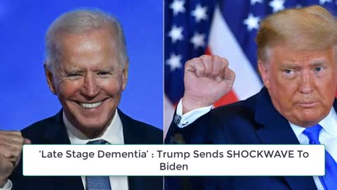 HUGE! ‘Late Stage Dementia’ : Trump Sends SHOCKWAVE To Biden