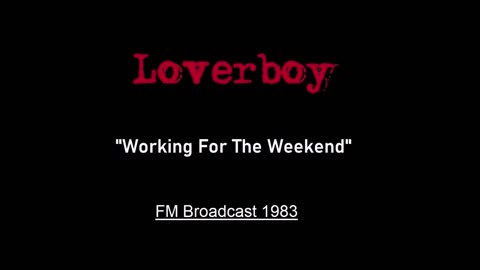 Loverboy - Working For The Weekend (Live in Wisconsin 1983) FM Broadcast