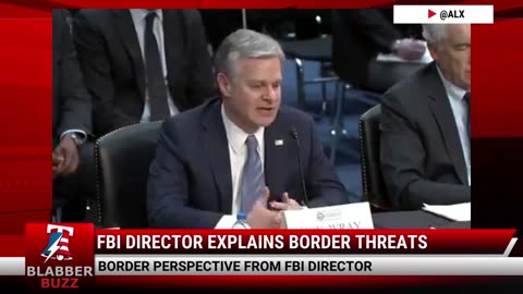FBI Director Explains Border Threats