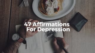 47 Affirmations To Deal With Depression