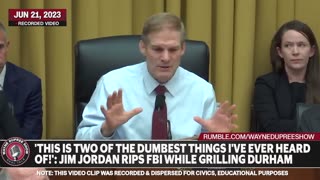 Jim Jordan grills Durham over FBI conduct: The two dumbest things you'll ever hear!