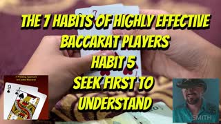 The 7 Habits of Highly Effective Baccarat Players | Habit 5 Seek First to Understand