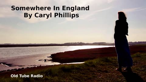 Somewhere In England By Caryl Phillips. BBC RADIO DRAMA