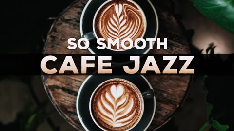 So Smooth [ Cafe Jazz Music 2021 ]