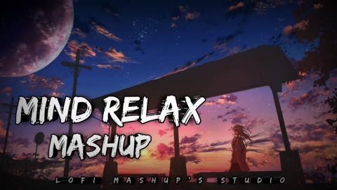 Mind relax lo-fi songs | lofi mashup | mind relax mashup |
