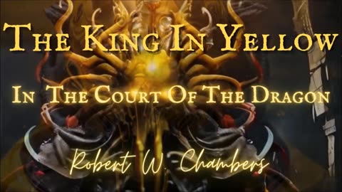 THE KING IN YELLOW HORROR: In the Court of the Dragon by Robert W. Chambers